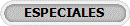 ESPECIALES