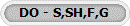 DO - S,SH,F,G